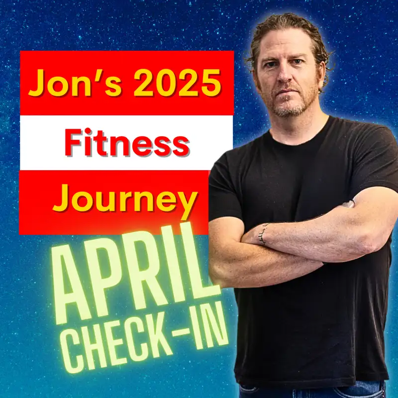 Jon's Fitness Journey - April Check in