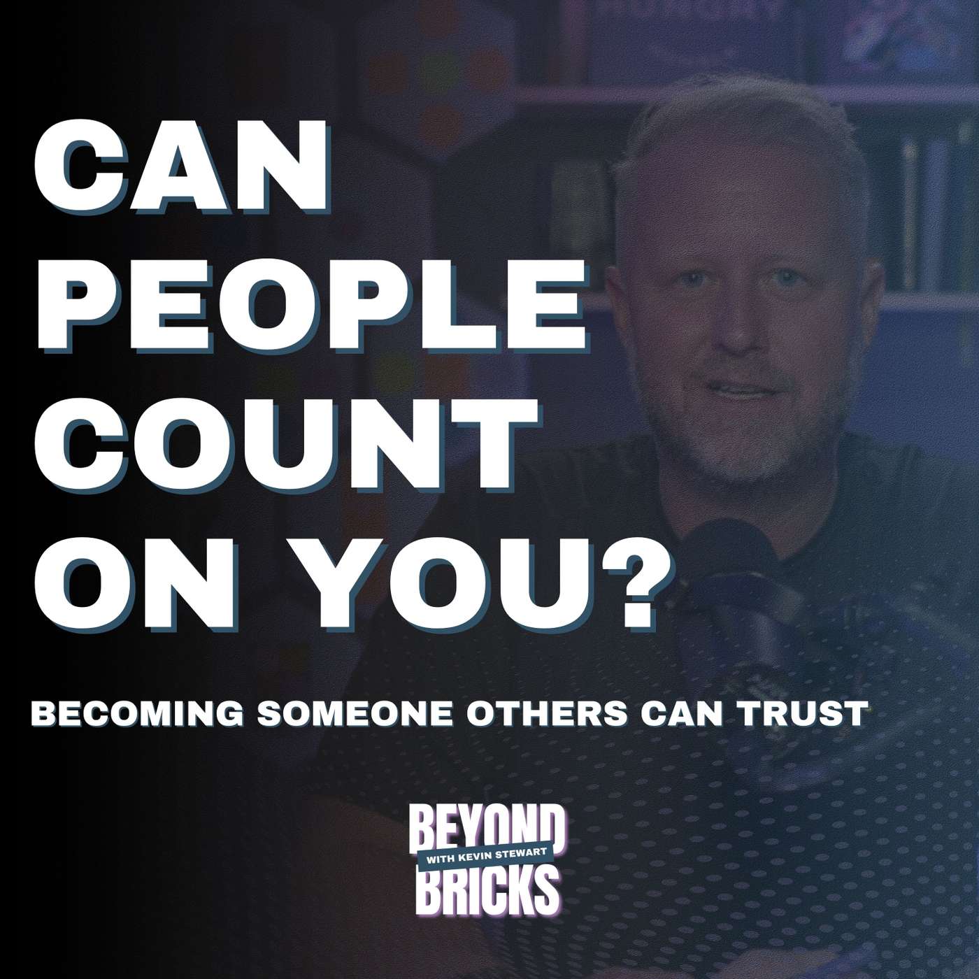 Can People Count on You? | Becoming Someone Others Can Trust episode artwork