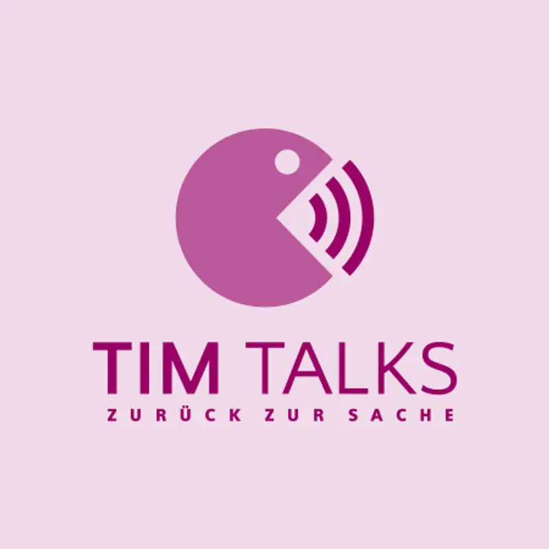 Tim Talks: Zurück zur Sache