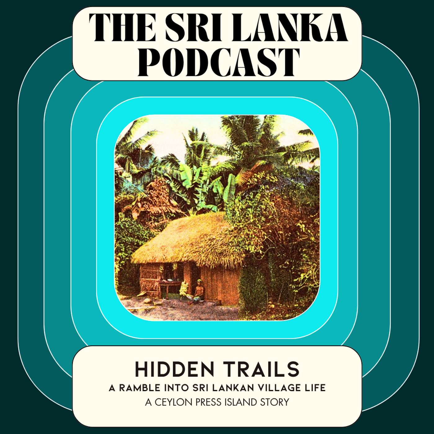 Hidden Trails: A Ramble Into Sri Lankan Village Life. A Ceylon Press Island Story episode artwork