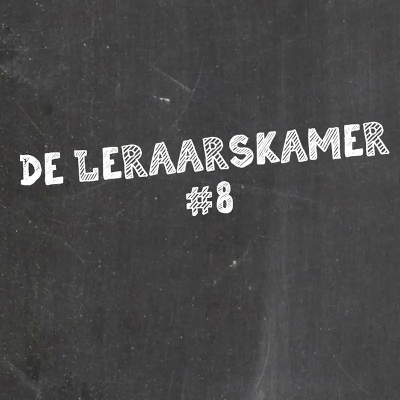 #44 | De Leraarskamer #8