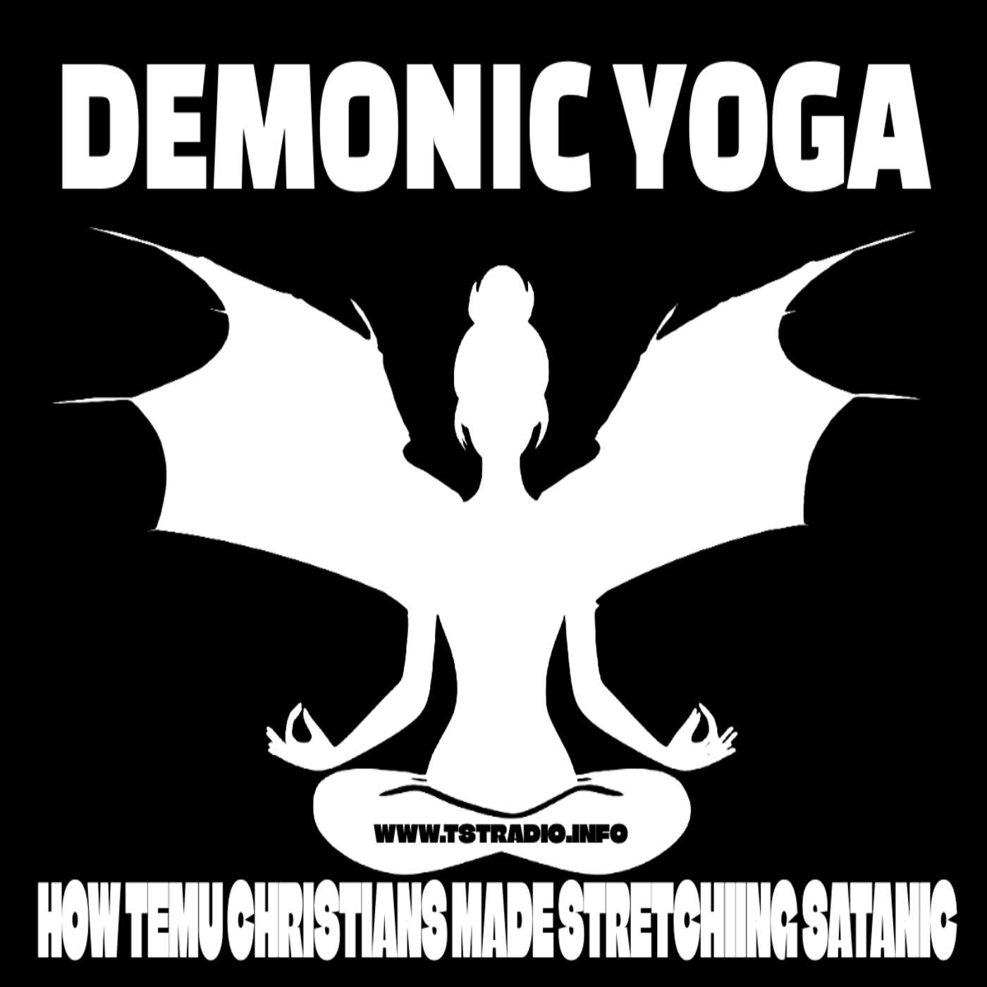 Demonic Yoga: How Temu Christians Made Stretching Satanic (3/12/26)