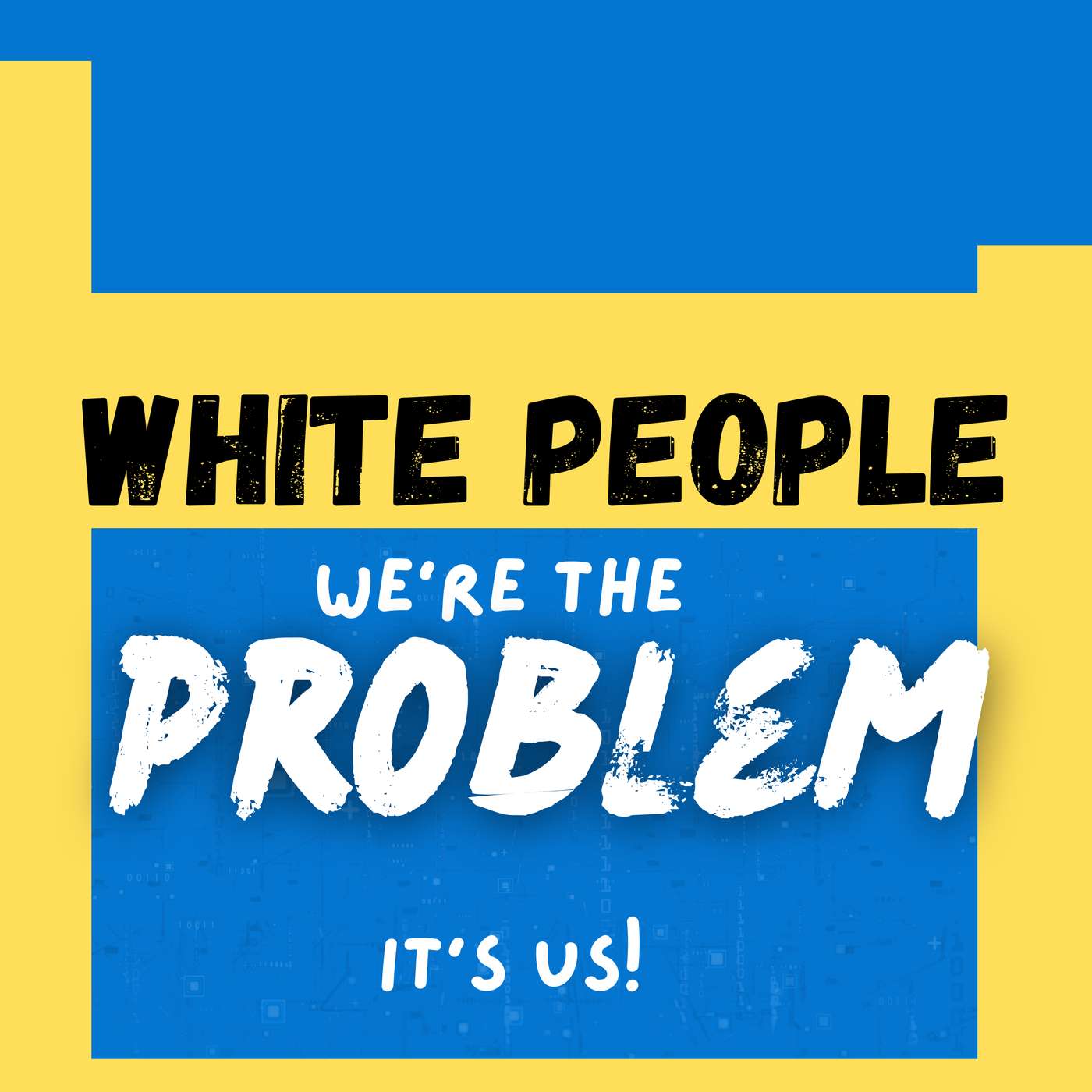 White People - We're the Problem It's Us