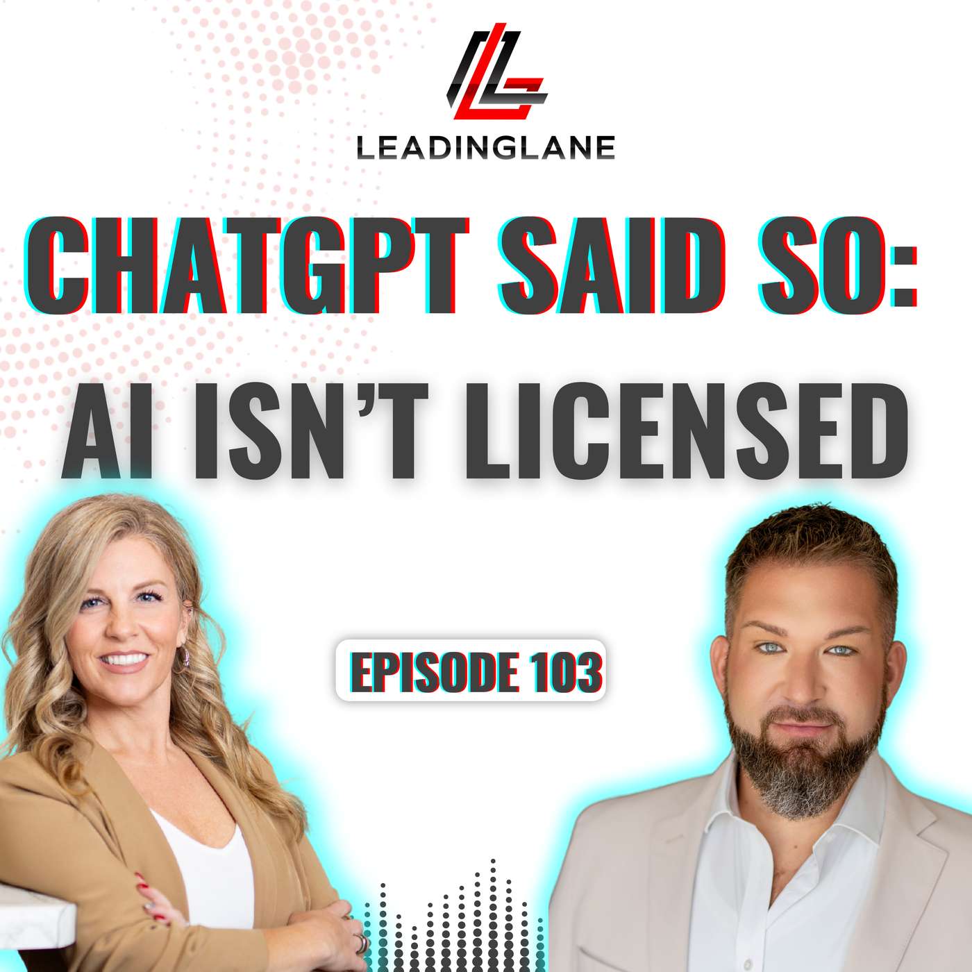 When ChatGPT Becomes Your Client's Real Estate Attorney | LeadingLane Podcast | Ep 103