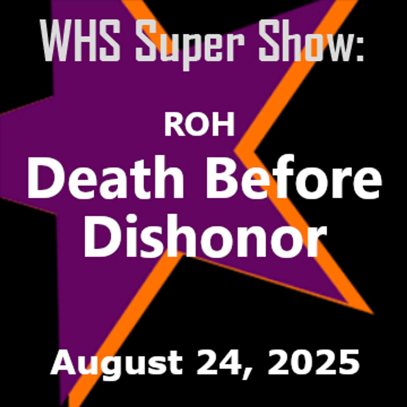Death Before Dishonor 2025 - WHS Super Show