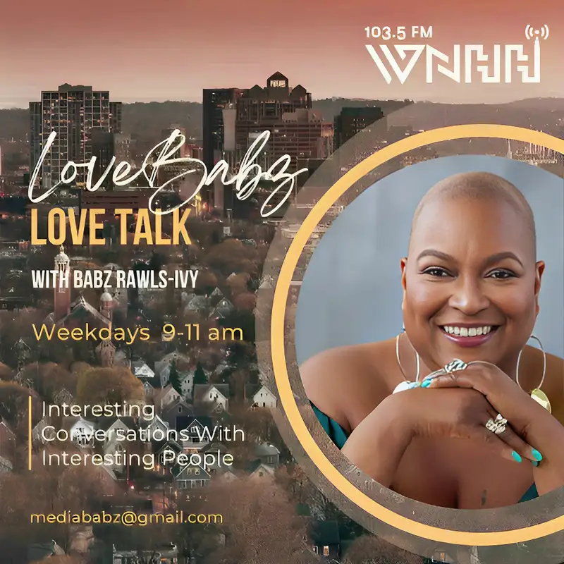 LoveBabz LoveTalk with Babz Rawls-Ivy: May 11, 2023