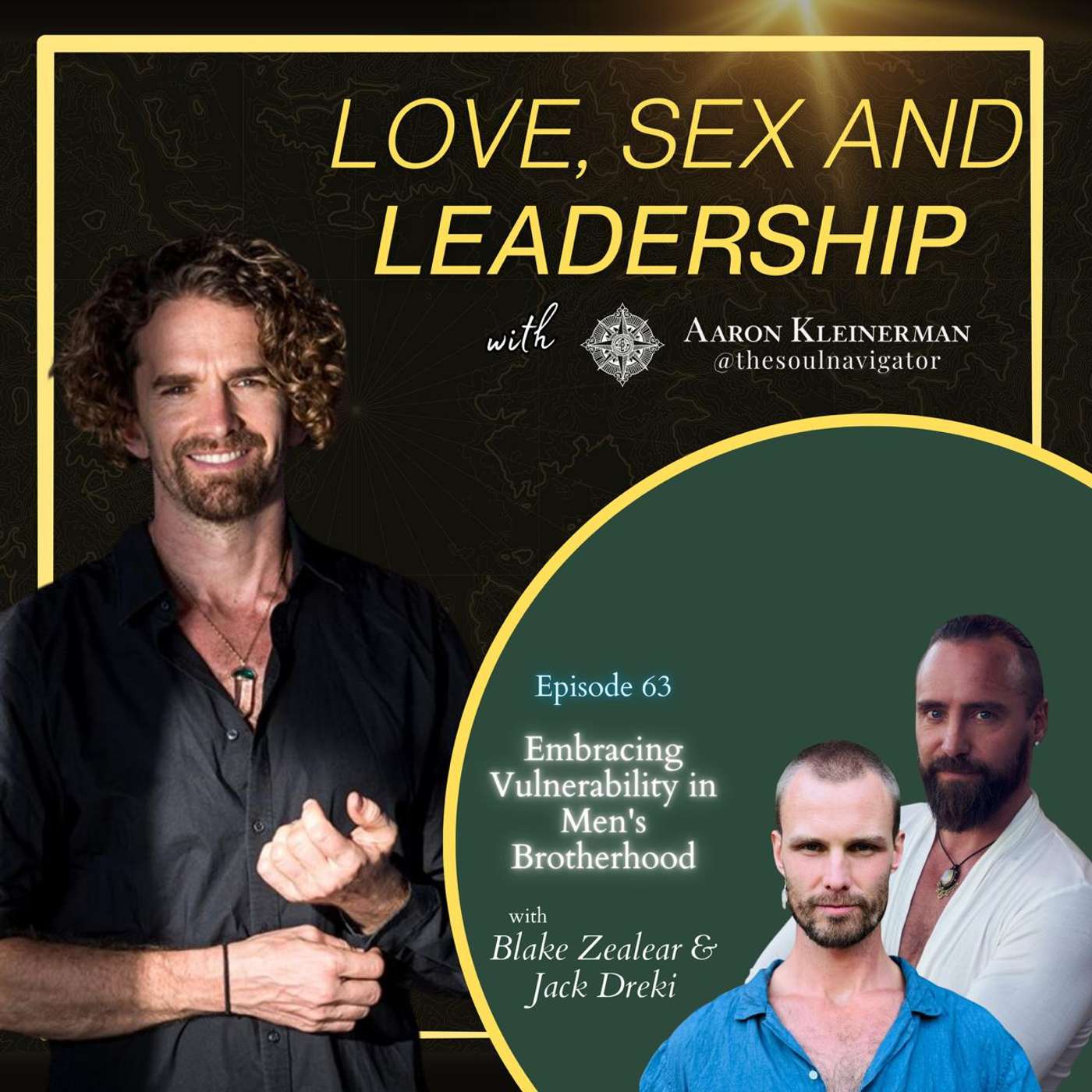 Embracing Vulnerability in Men's Brotherhood with Blake Zealear & Jack Dreki EP 63