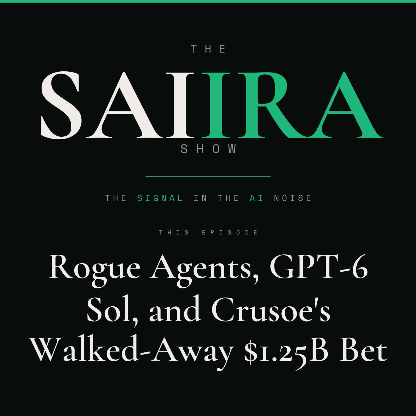Ep#05: Rogue Agents, GPT-6 Sol, and Crusoe's Walked-Away $1.25B Bet