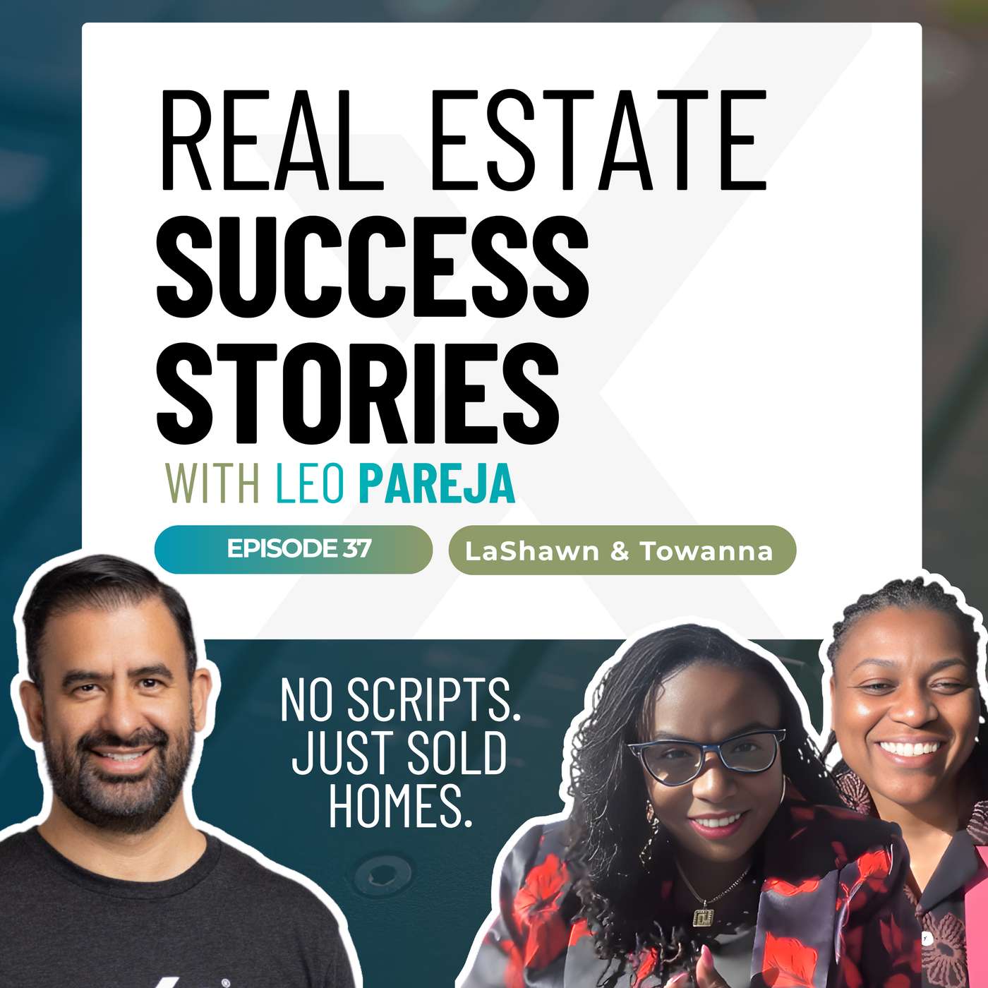 Real Estate Success Stories: No Scripts. Just Sold Homes. - Interview with LaShawn and Towanna Peterson-Jackson