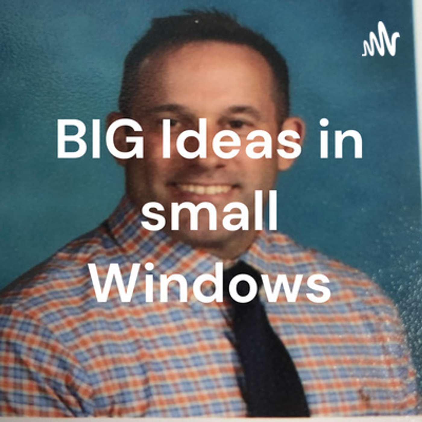 BIG Ideas in small Windows