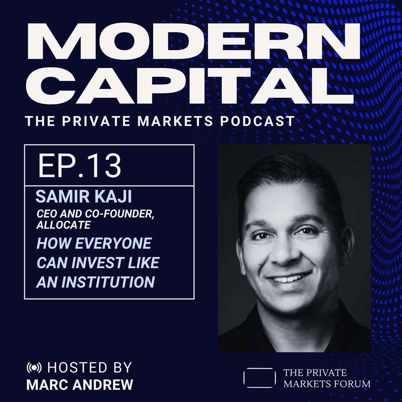 Samir Kaji: How Everyone Can Invest Like an Institution — Modern Capital: The Private Markets Podcast cover