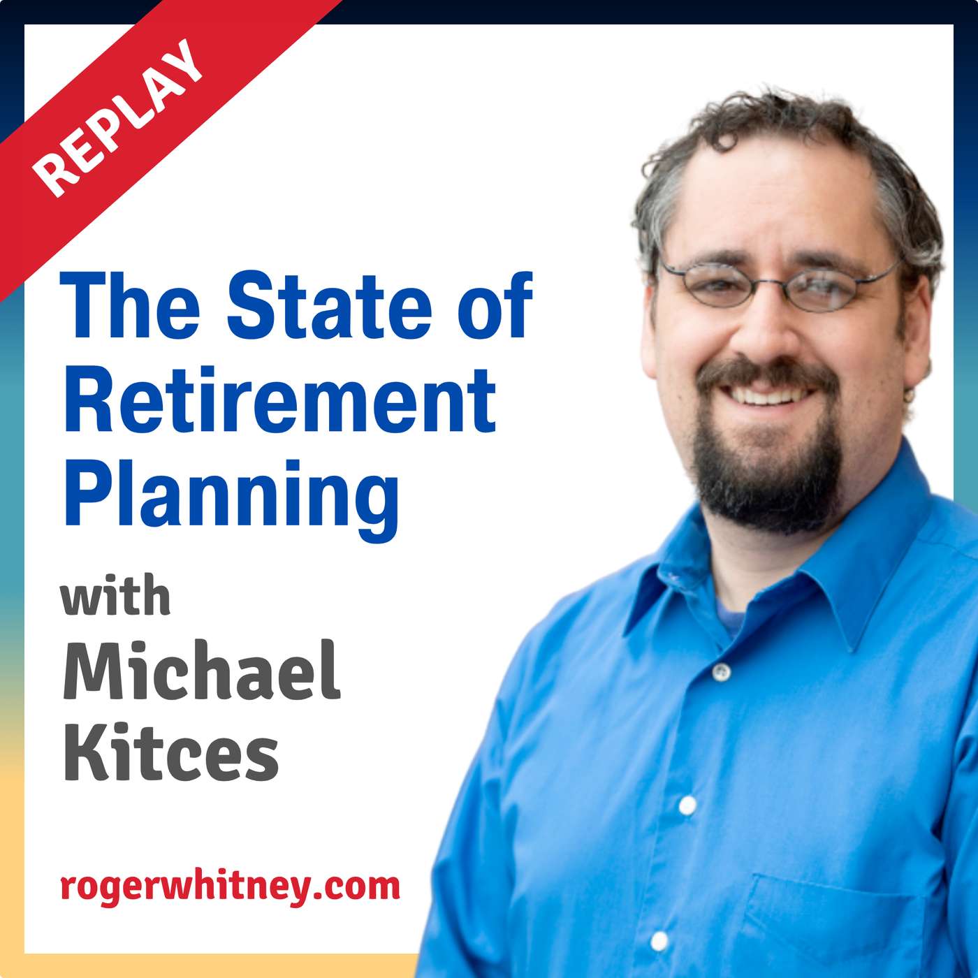 Replay: The State of Retirement Planning with Michael Kitces Replay: The State of Retirement Planning with Michael Kitces