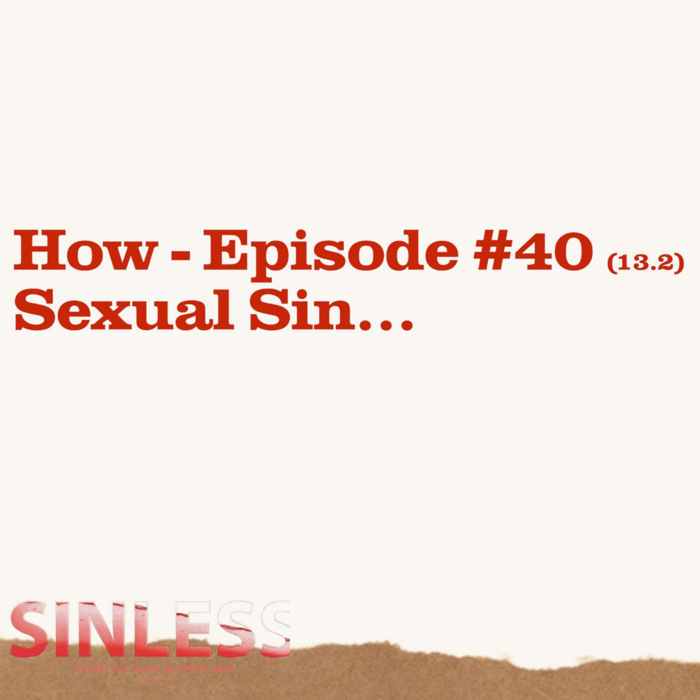 Episode 13.2 - How: Sexual Sin... episode artwork