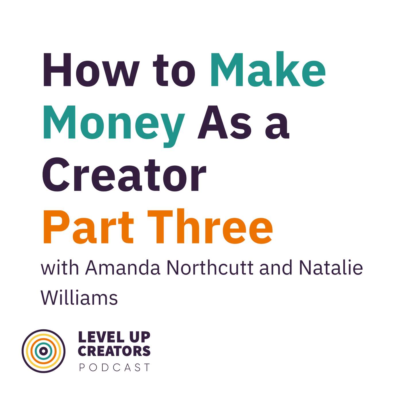 S1:E6 How to Make Money as a Creator; Part 3 episode artwork