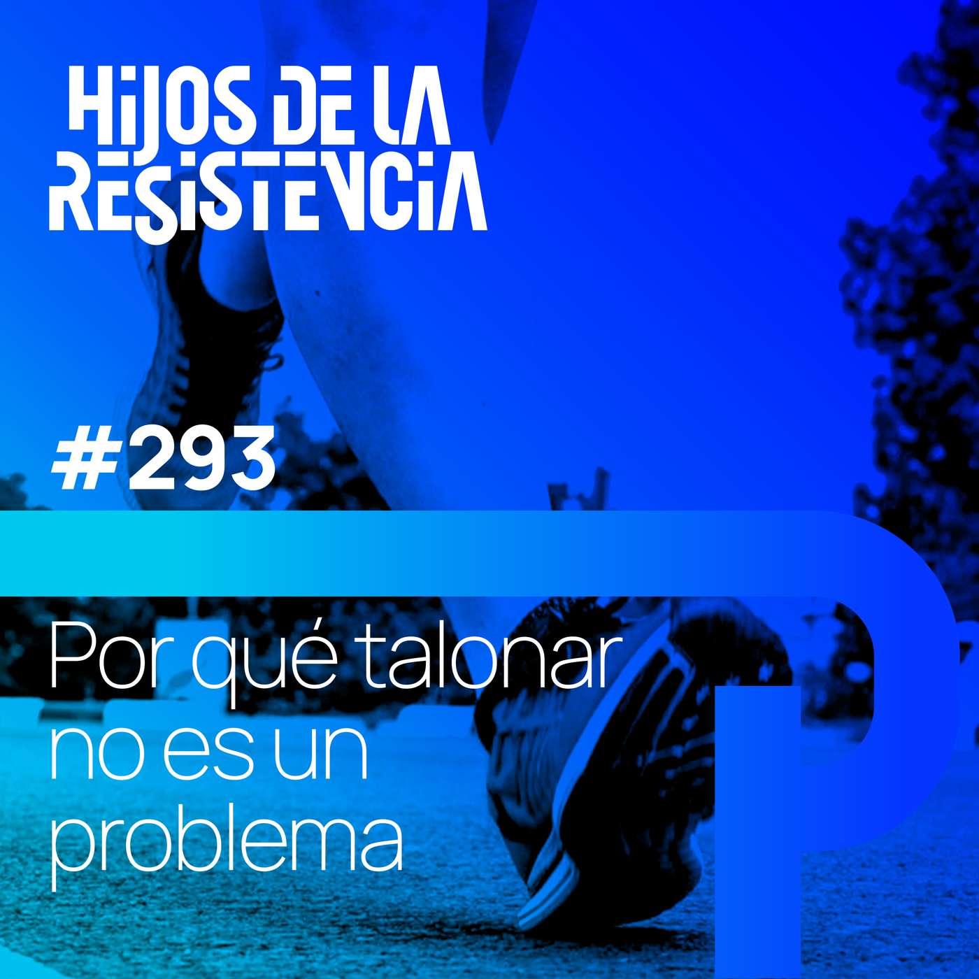 #293 Por qué talonar no es el problema (y cuál es el verdadero) #293 Por qué talonar no es el problema (y cuál es el verdadero)