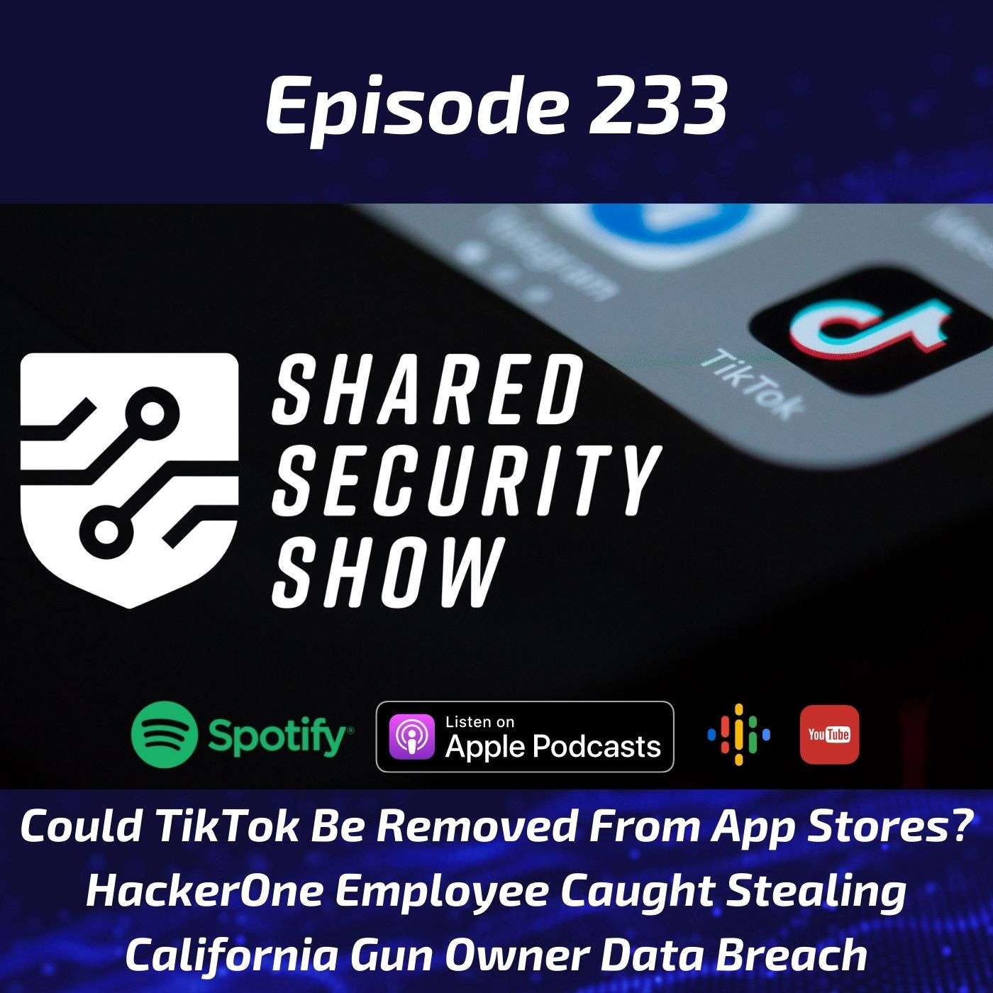 Could TikTok Be Removed From App Stores, HackerOne Employee Caught Stealing Vulnerability Reports, California Gun Owner Data Breach episode artwork