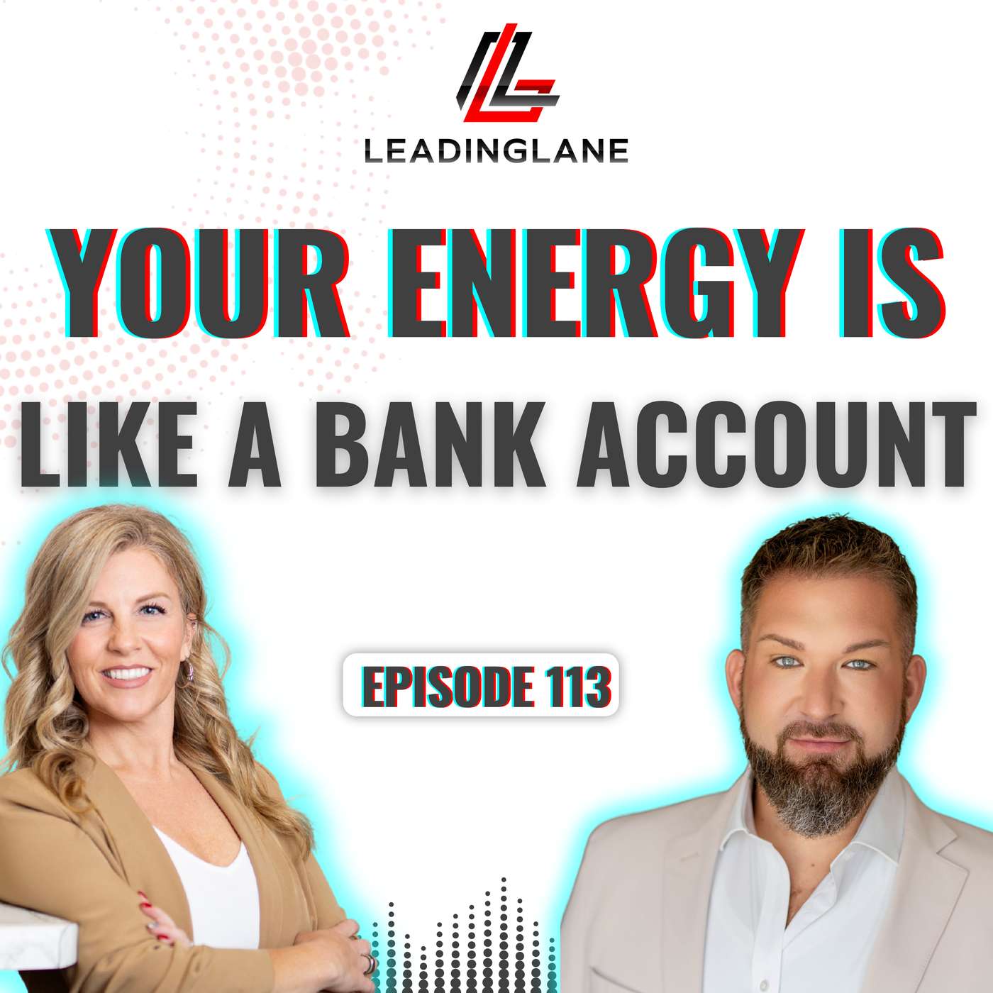 Why Your Energy Is a Bank Account (And How to Stop Overdrawing) | LeadingLane Podcast | Ep 113