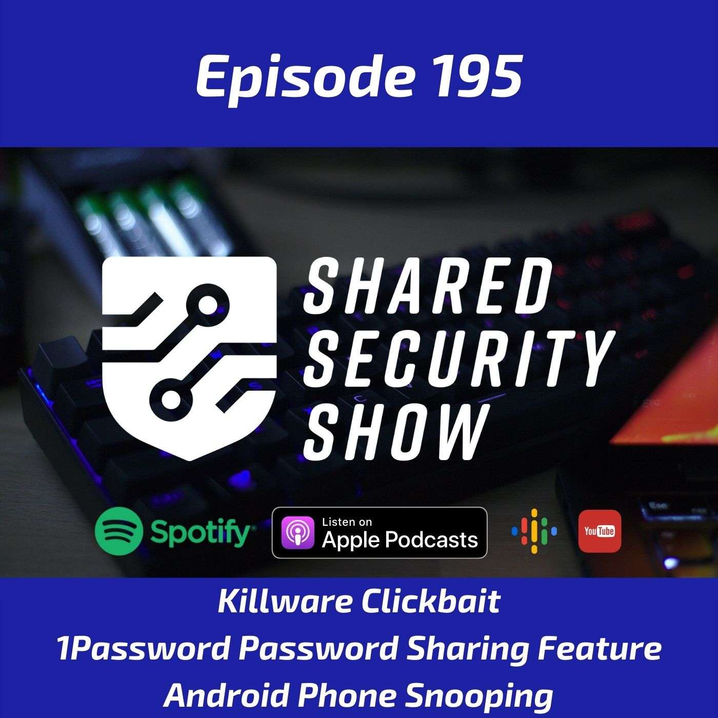 Killware Clickbait, 1Password Password Sharing Feature, Android Phone Snooping episode artwork