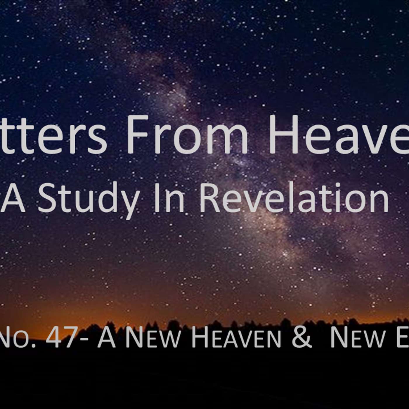 Letters From Heaven (Revelation) No.47- A New Heaven & A New Earth