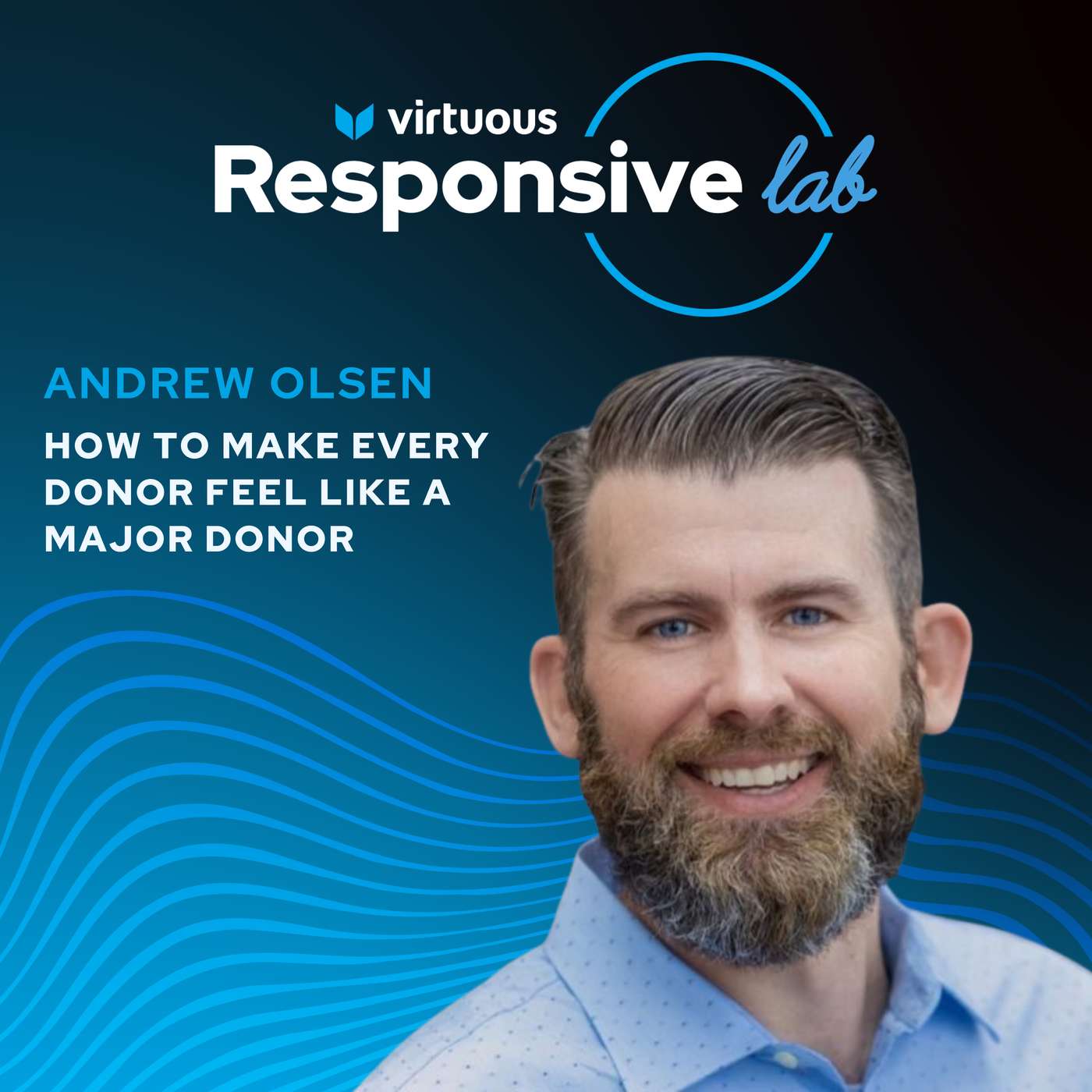 Episode 5: How to Make Every Donor Feel Like a Major Donor with Andrew Olsen