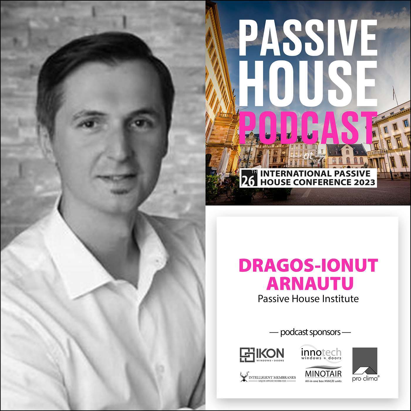 Bonus Episode: Dragos-Ionut Arnautu, Passive House Institute (IPHC 2023)