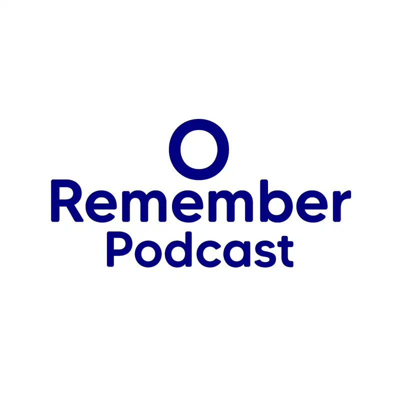 O Remember Podcast
