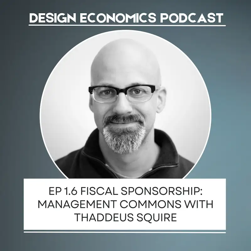 EP 1.6 Thaddeus Squire: Fiscal Sponsorship as Management Commons