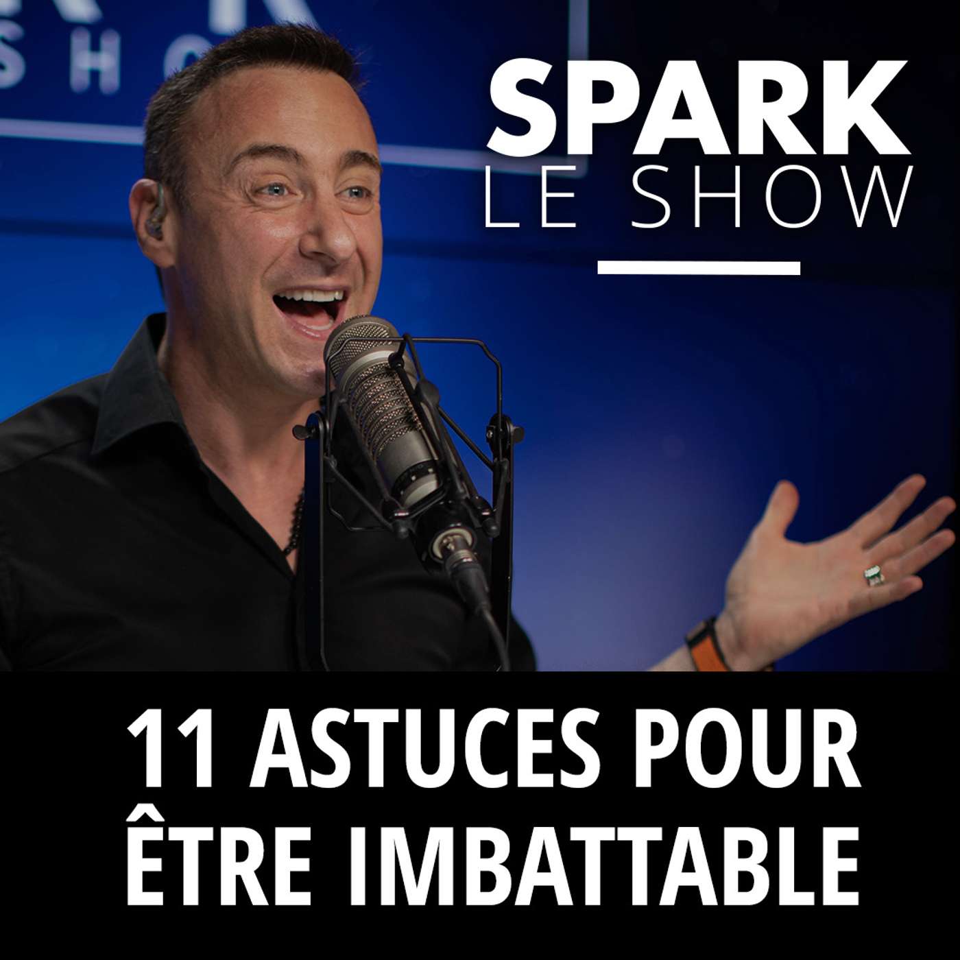 SPARK LE SHOW : 11 astuces pour être imbattable episode artwork