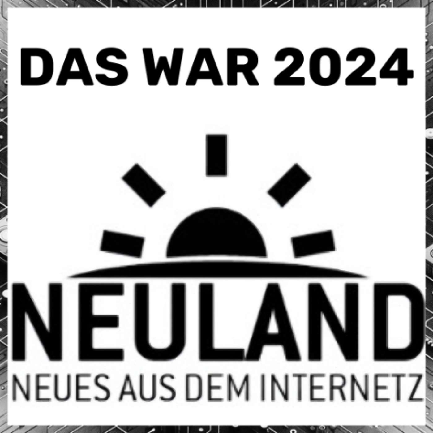 Neuland 76 - Der grosse Jahresrueckblick 2024