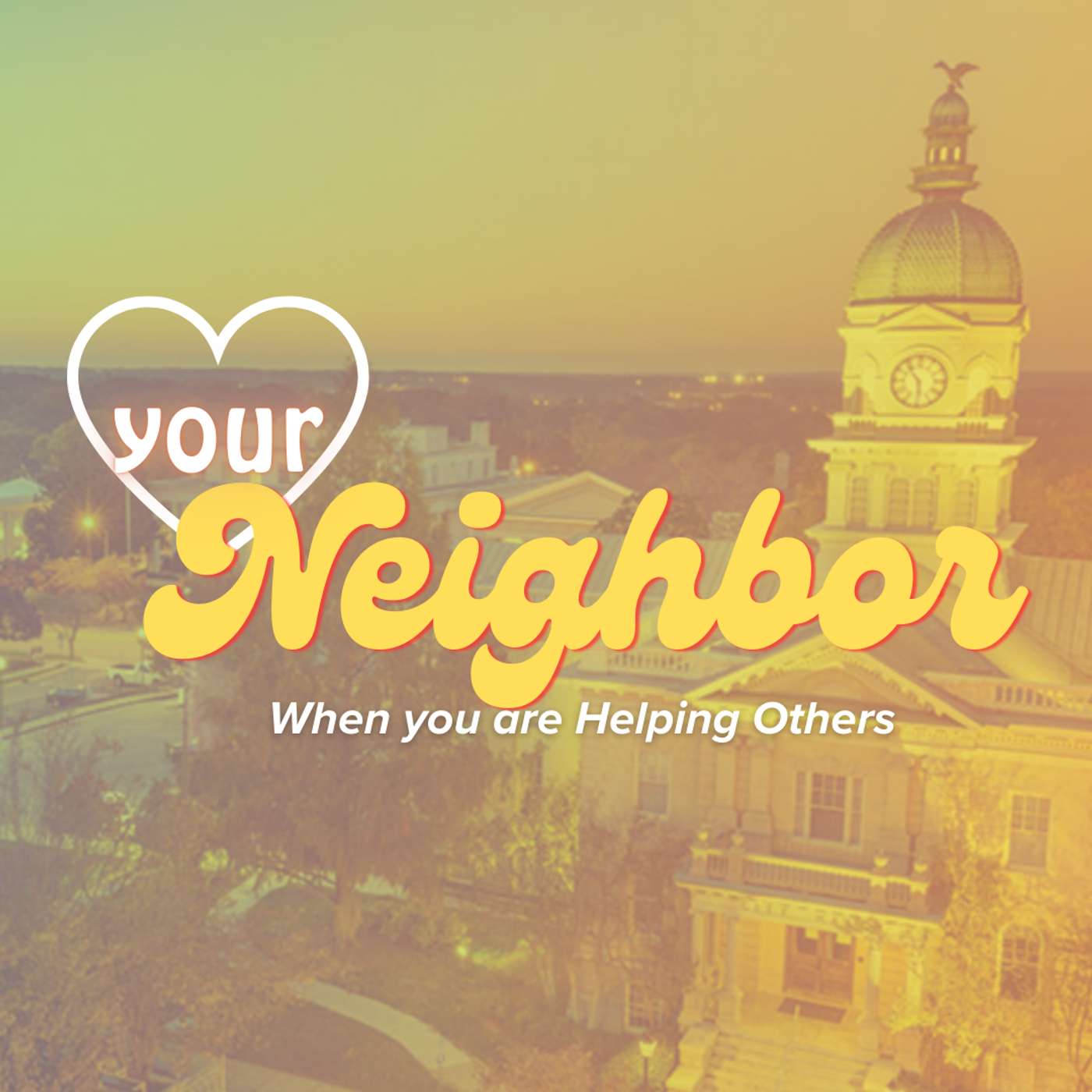 Love Your Neighbor; When you are Helping Others episode artwork