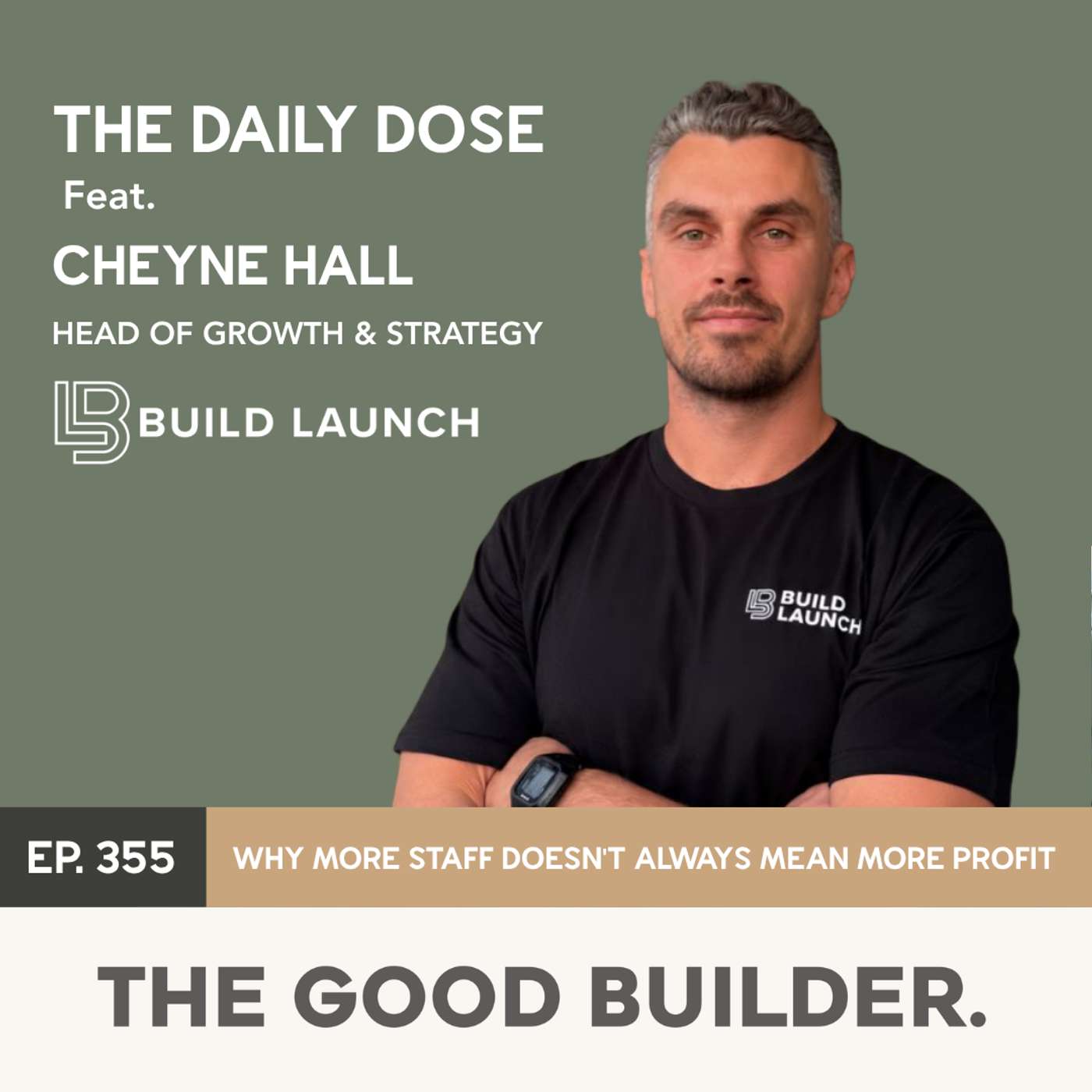 The Daily Dose #355 | Why More Staff Doesn't Always Mean More Profit | Cheyne Hall, Build Launch episode artwork