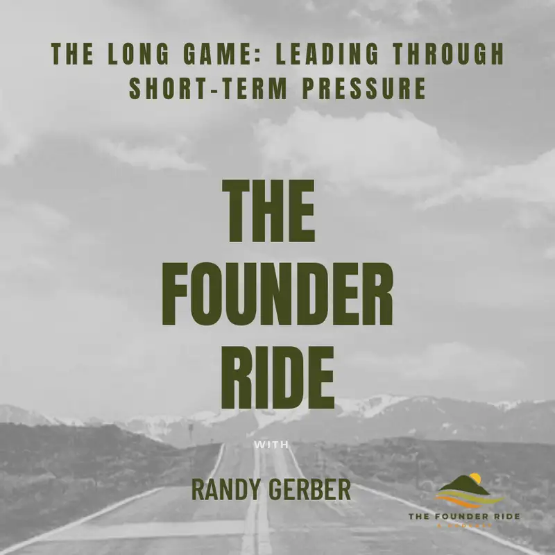 The Long Game: Leading Through Short-Term Pressure