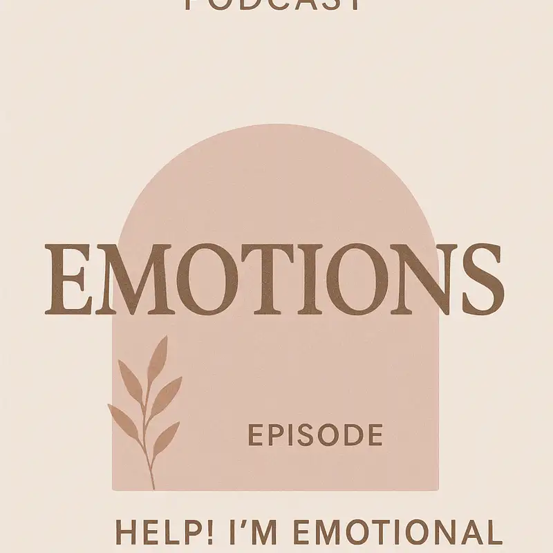 Help! I'm emotional!!