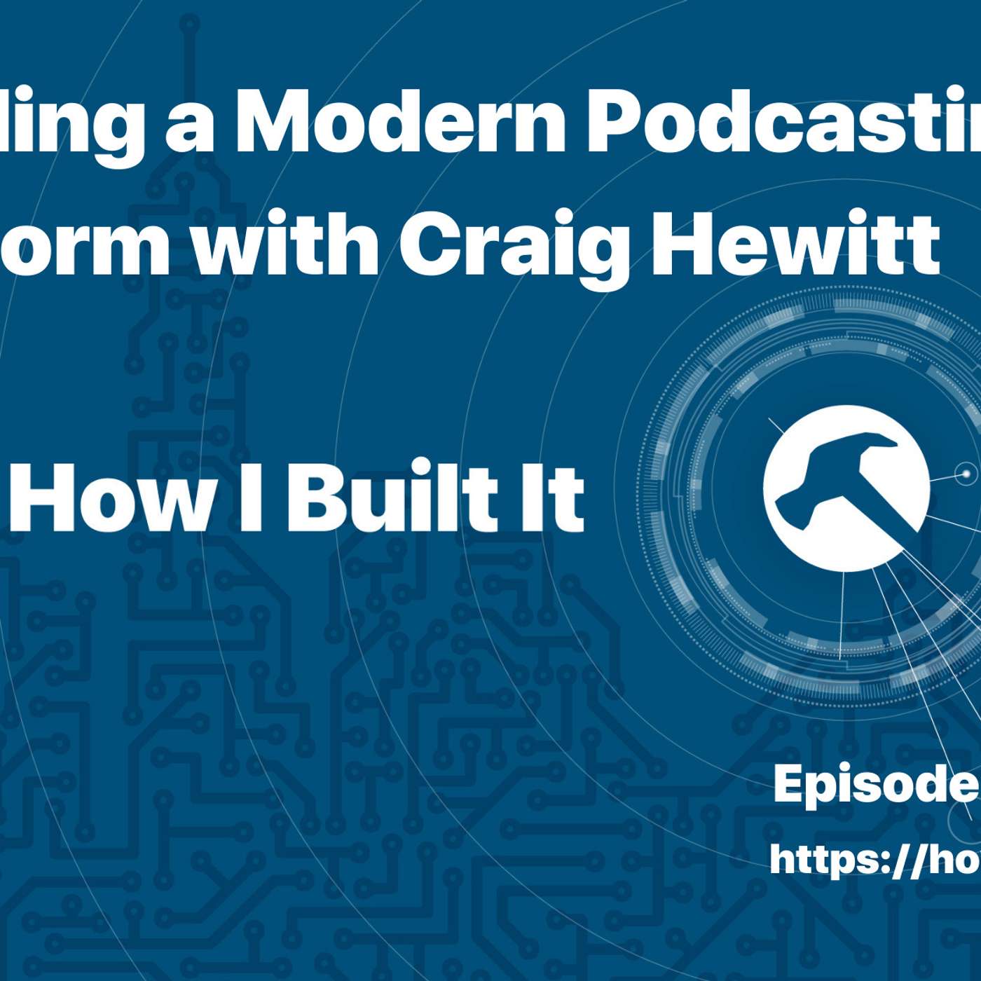 Building a Modern Podcasting Platform with Craig Hewitt