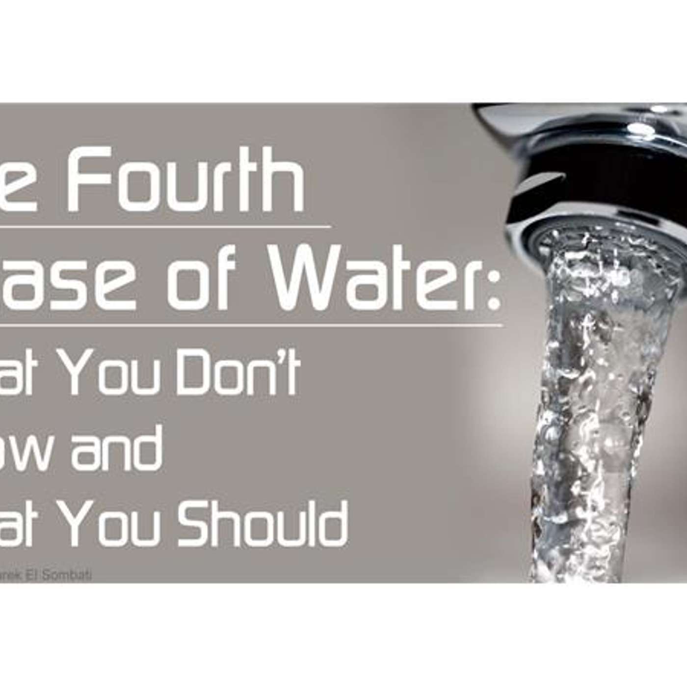 EZ Water, the Fourth Phase of Water. Interview with Dr. Gerald Pollock episode artwork