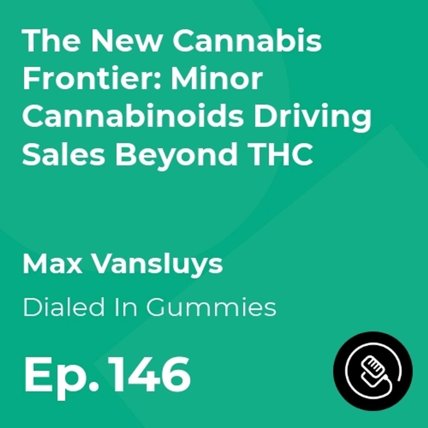 The New Cannabis Frontier: Minor Cannabinoids Driving Sales Beyond THC episode artwork