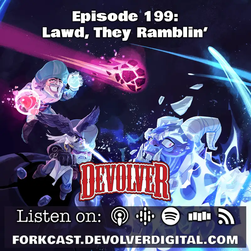 Episode 199: Lawd, They Ramblin'