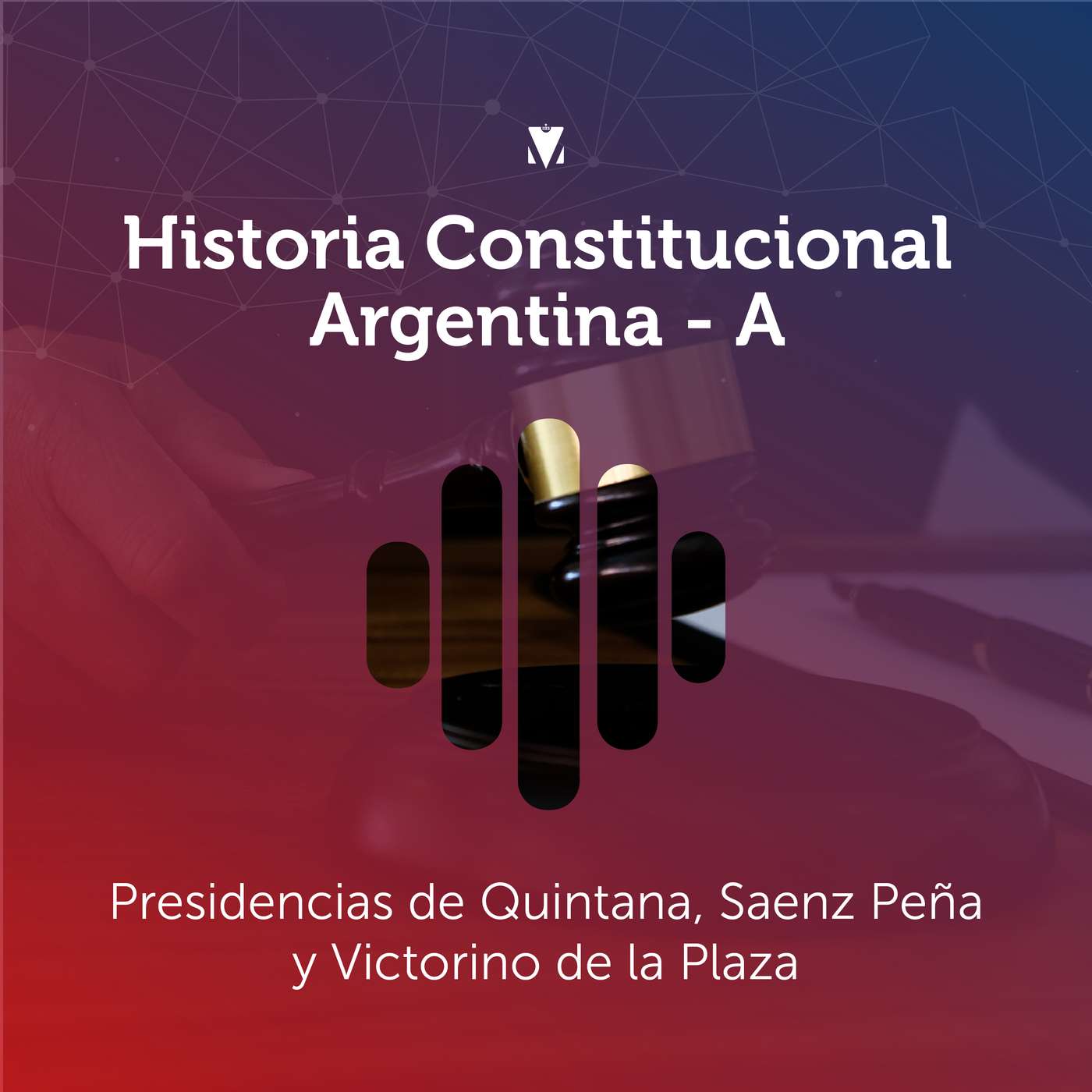 17 - HISTORIA CONSTITUCIONAL ARGENTINA: Presidencias de Quintana, Saenz Peña y Victorino de la Plaza. episode artwork
