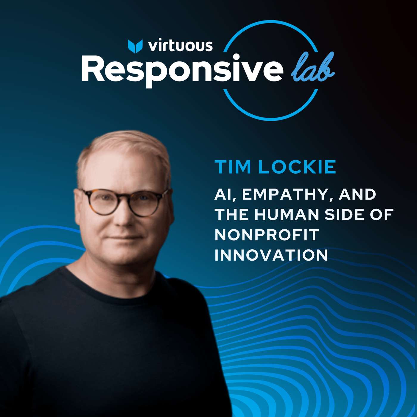 EP 28: AI, Empathy, and the Human Side of Nonprofit Innovation with Tim Lockie