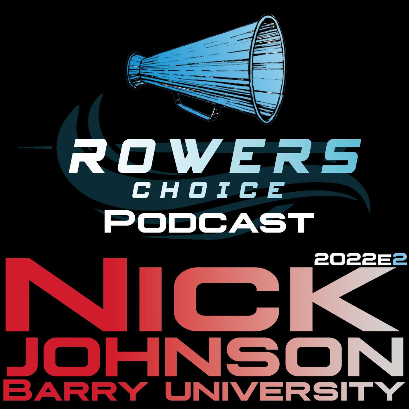2022e2 - Rowers Choice Podcast - Nick Johnson - Barry Univ episode artwork