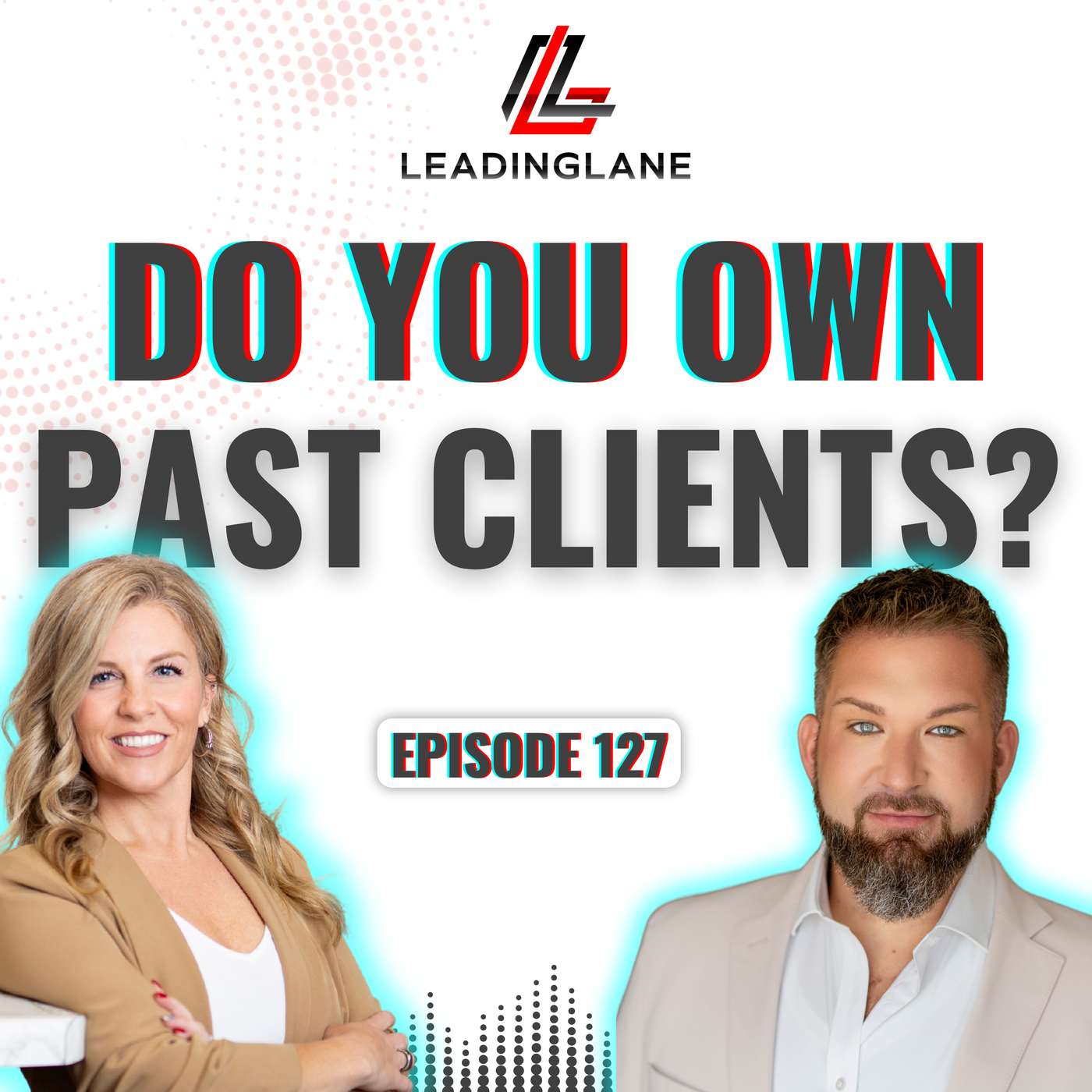 Do You Really "Own" Your Past Clients? | LeadingLane Podcast | Ep 127 episode artwork