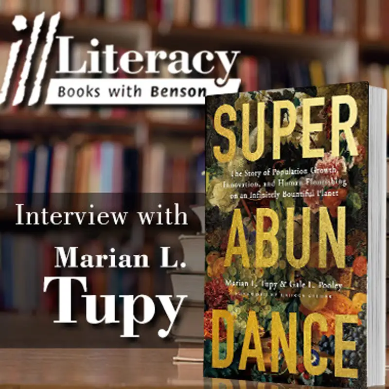 Superabundance: The Story of Population Growth, Innovation, and Human Flourishing on an Infinitely Bountiful Planet (Guest: Marian L. Tupy)
