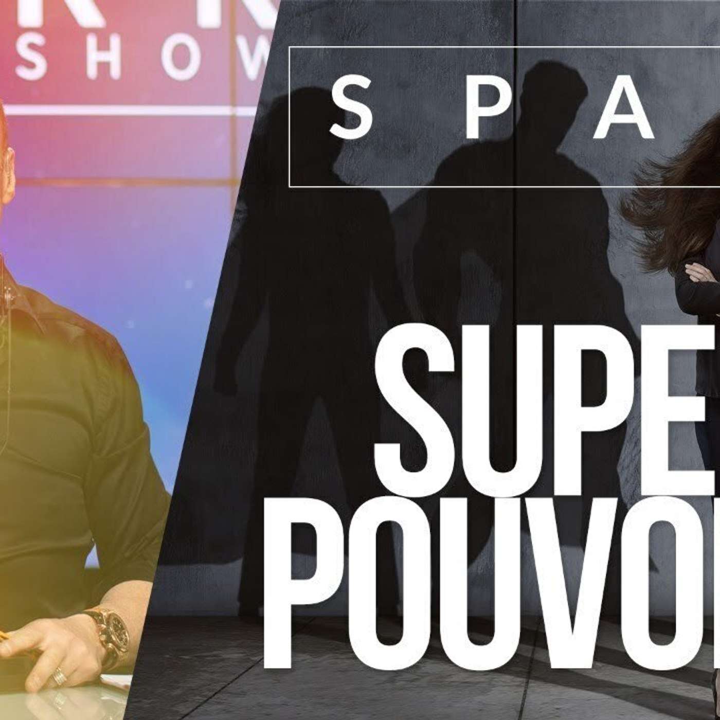 SPARK LE SHOW: Les 7 super pouvoirs episode artwork