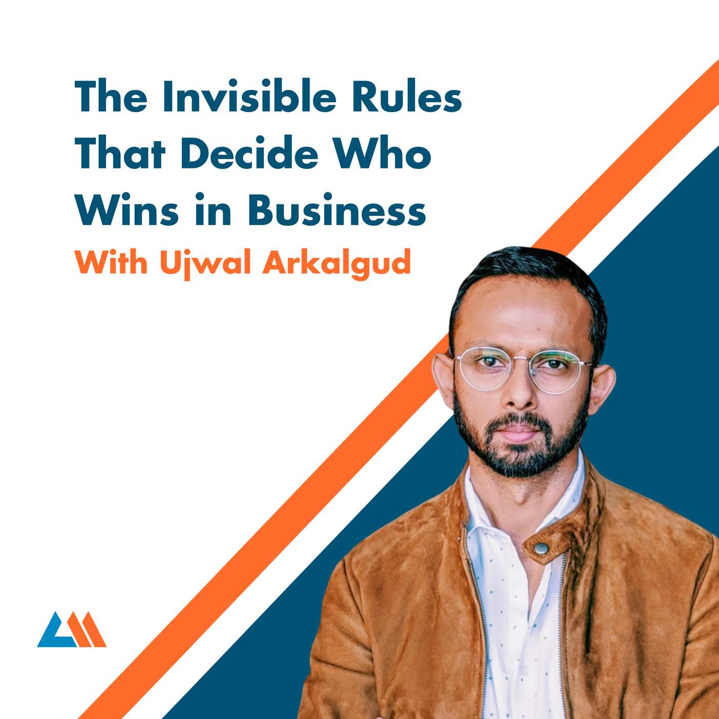 The Invisible Rules That Decide Who Gets The Deal in Business with Ujwal Arkalgud