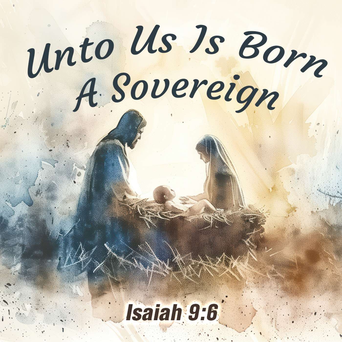 Unto Us Is Born A Sovereign (Isaiah 9:6)