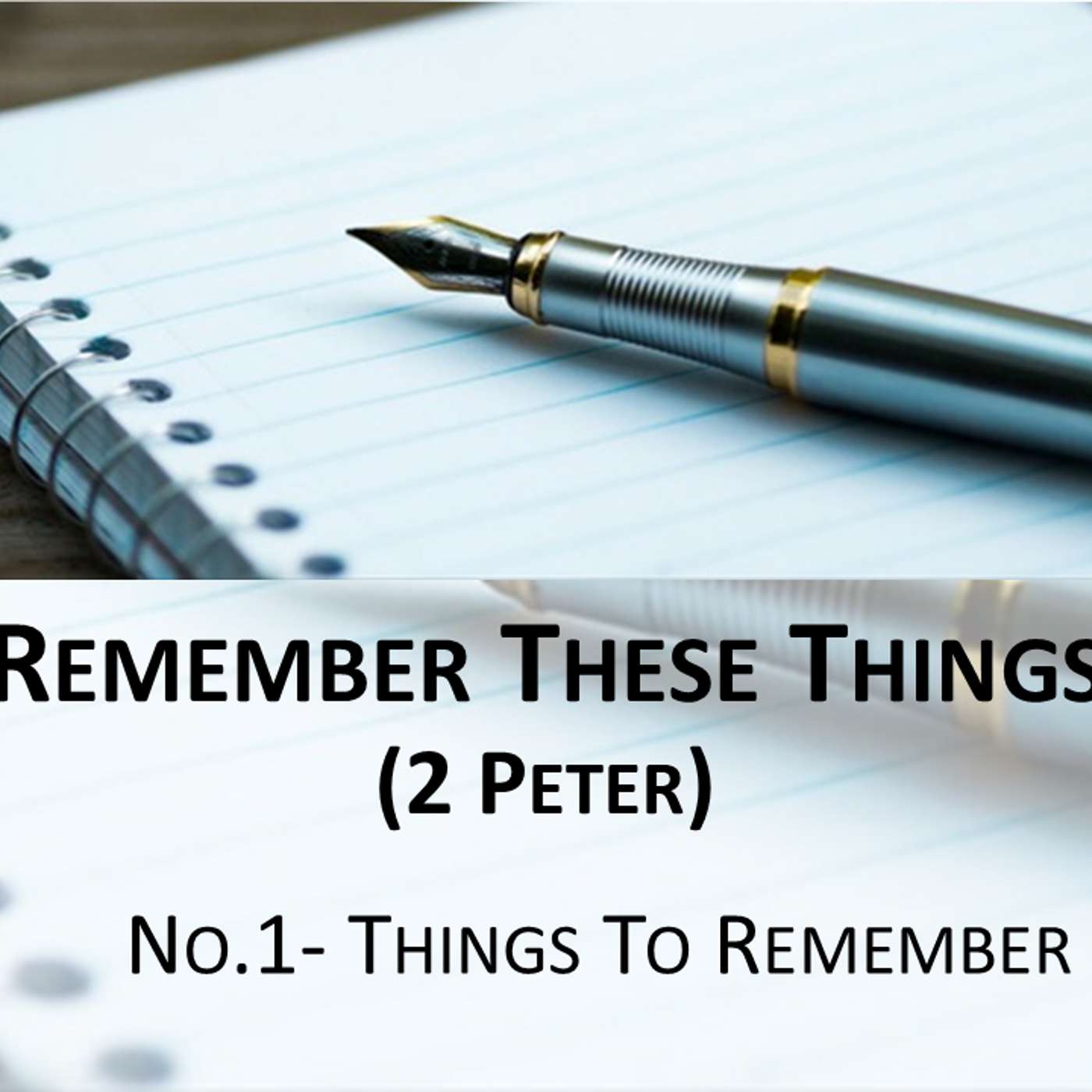 Remember These Things (2 Peter) No.1- Things To Remember