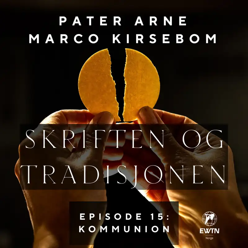 Skriften og Tradisjonen – Episode 15: Kommunion