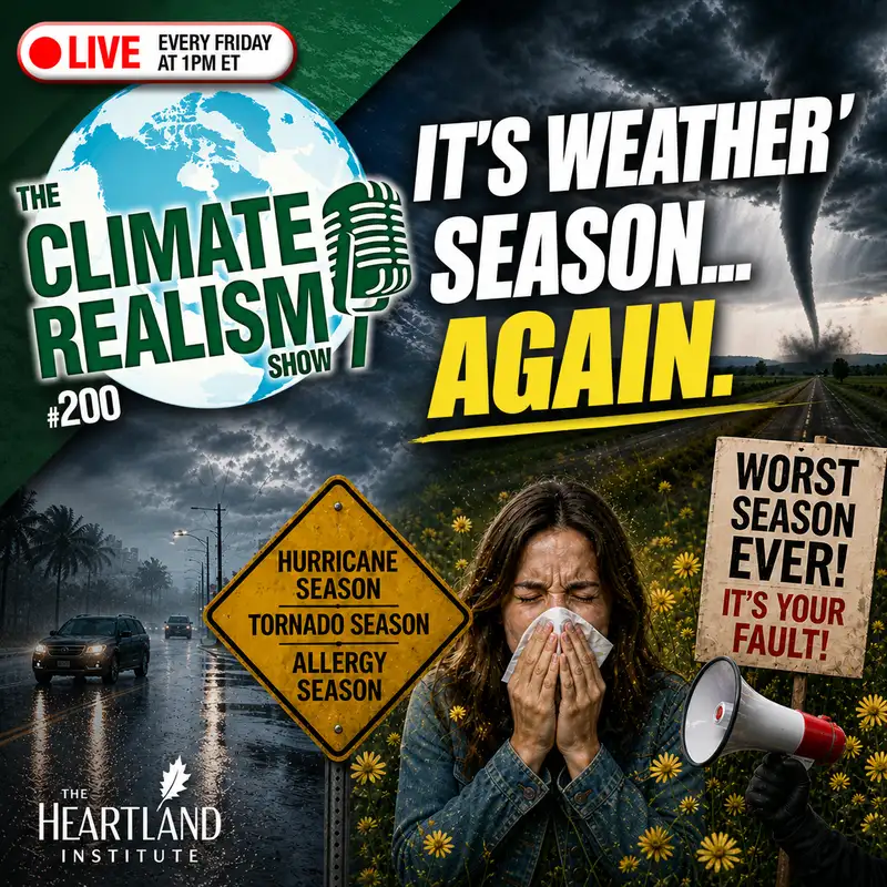 It's ‘Weather’ Season … Again. What to Expect – The Climate Realism Show #200