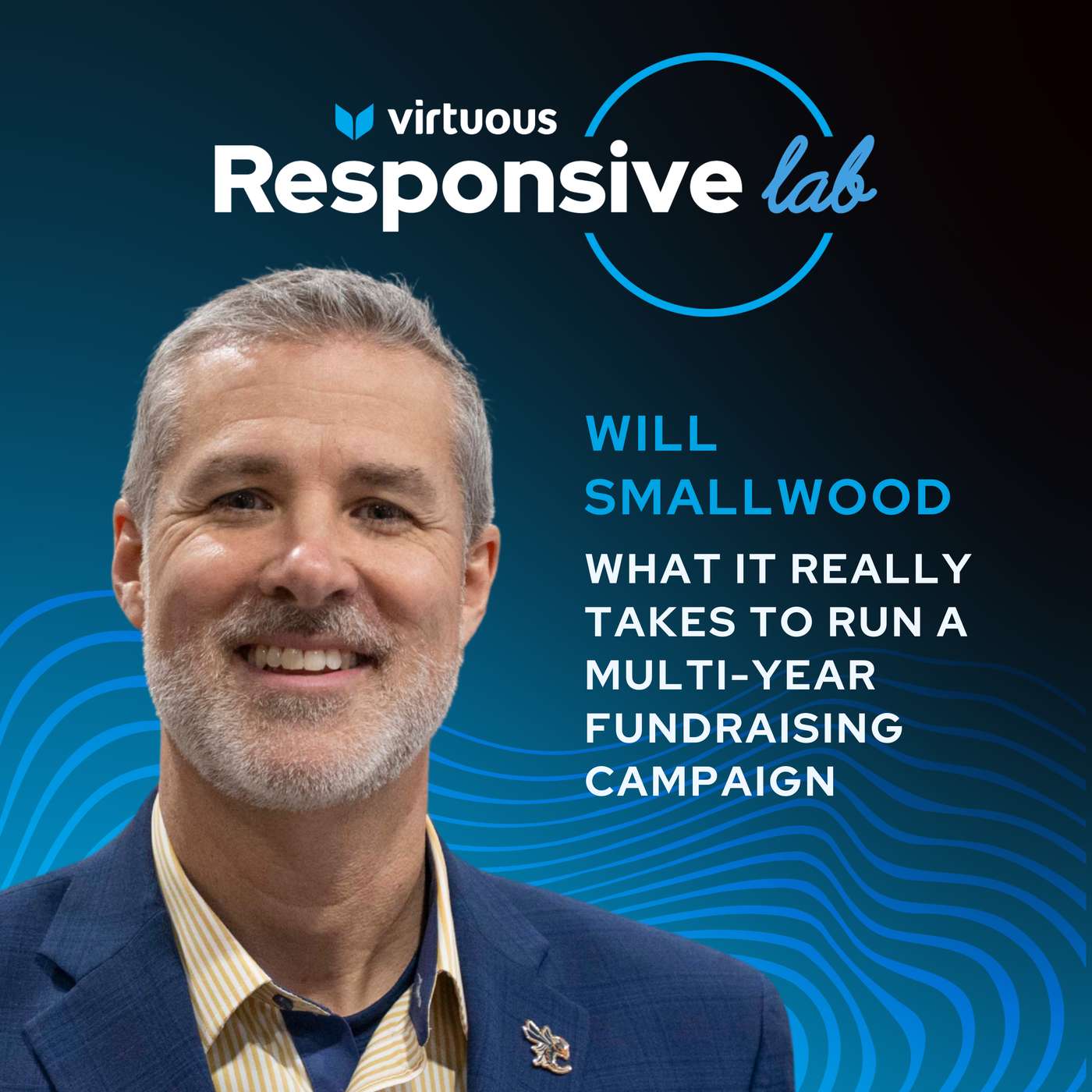 EP 63: What It Really Takes to Run a Multi-Year Fundraising Campaign with Will Smallwood