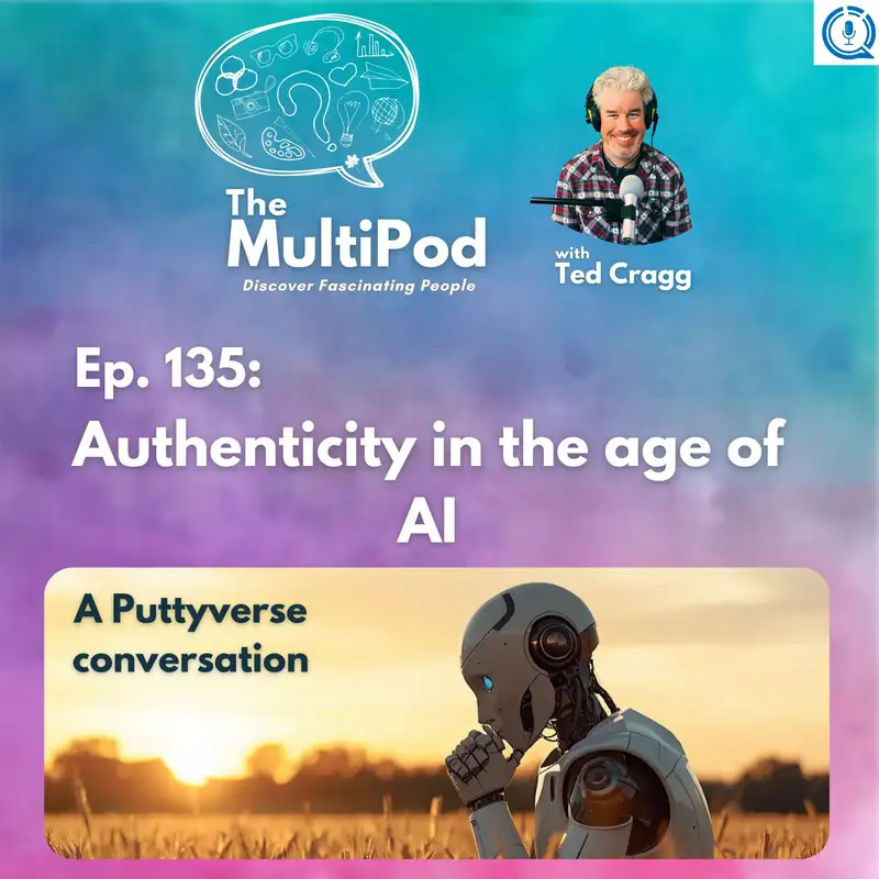 Authenticity in the Age of AI, a Puttyverse Conversation